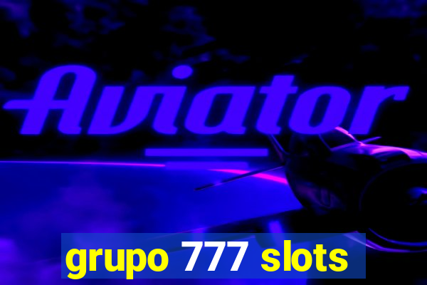 grupo 777 slots